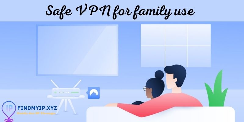 Safe VPN for family use