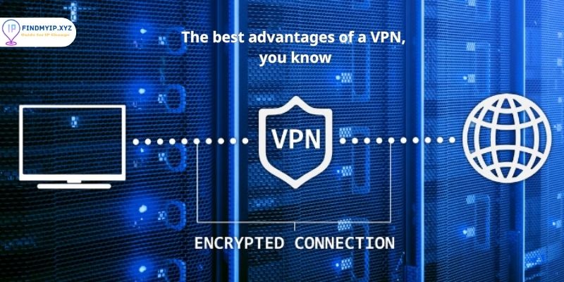 The best advantages of a VPN, you know