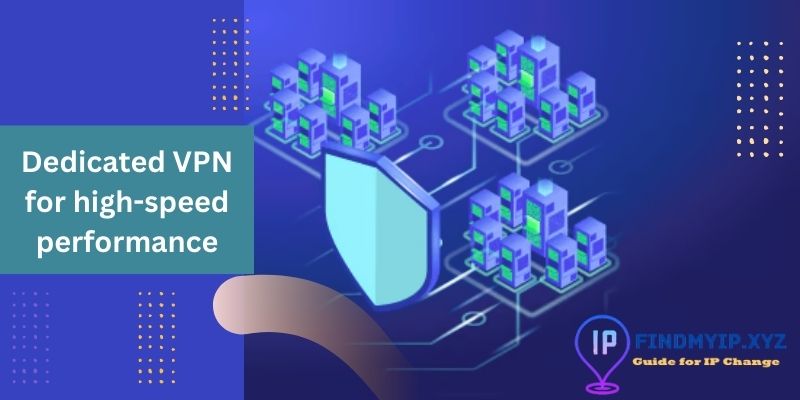 Dedicated VPN for high-speed performance